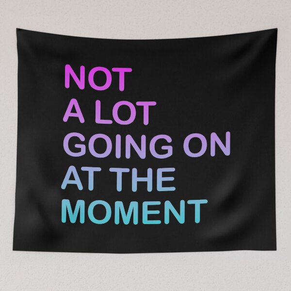 Item preview, Not A Lot Going On At The Moment designed and sold by graphic-genie.