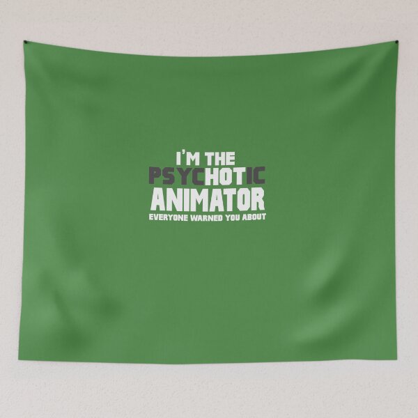 Item preview, I'm The Psychotic Animator designed and sold by AlwaysAwesome.