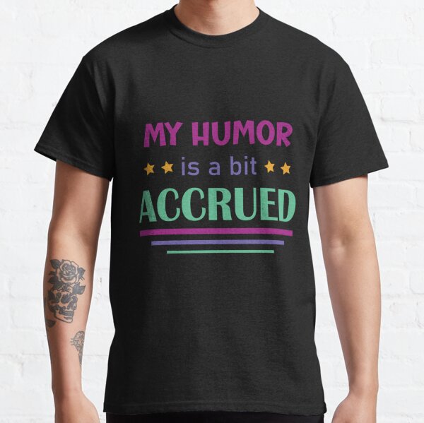 Item preview, My humor is a bit accrued funny accounting designed and sold by yeuthuongsao25.