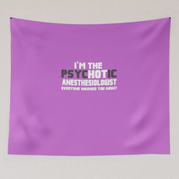 Item preview, I'm The Psychotic Anesthesiologist designed and sold by AlwaysAwesome.