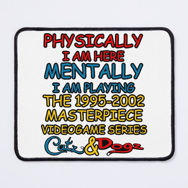 Item preview, Physically I Am Here Mentally I Am Playing Petz designed and sold by MajesticMule.