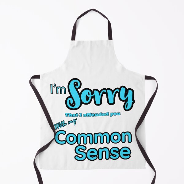 Item preview, I’m sorry I offended you with my common sense designed and sold by MamaCsTees.