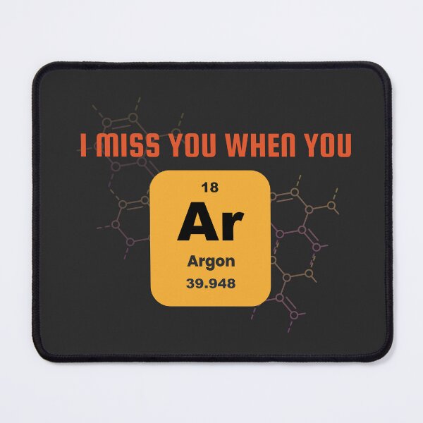 Artikelvorschau, Ich vermisse dich, wenn du das Argon (Ar)-Periodensystem siehst entworfen und verkauft von ZingAndPep.