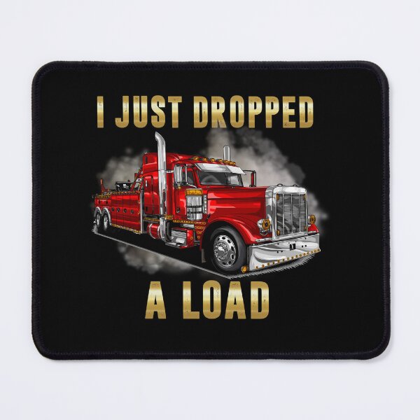 Item preview, I Just Dropped A Load Semi Truck Driver Trucker Funny designed and sold by Trendy Valley .