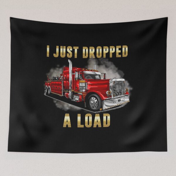 Item preview, I Just Dropped A Load Semi Truck Driver Trucker Funny designed and sold by Trendy Valley .