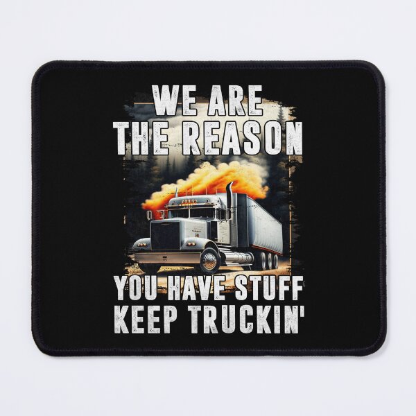 Item preview, We're the Reason You Have Stuff Funny Trucker designed and sold by Trendy Valley .