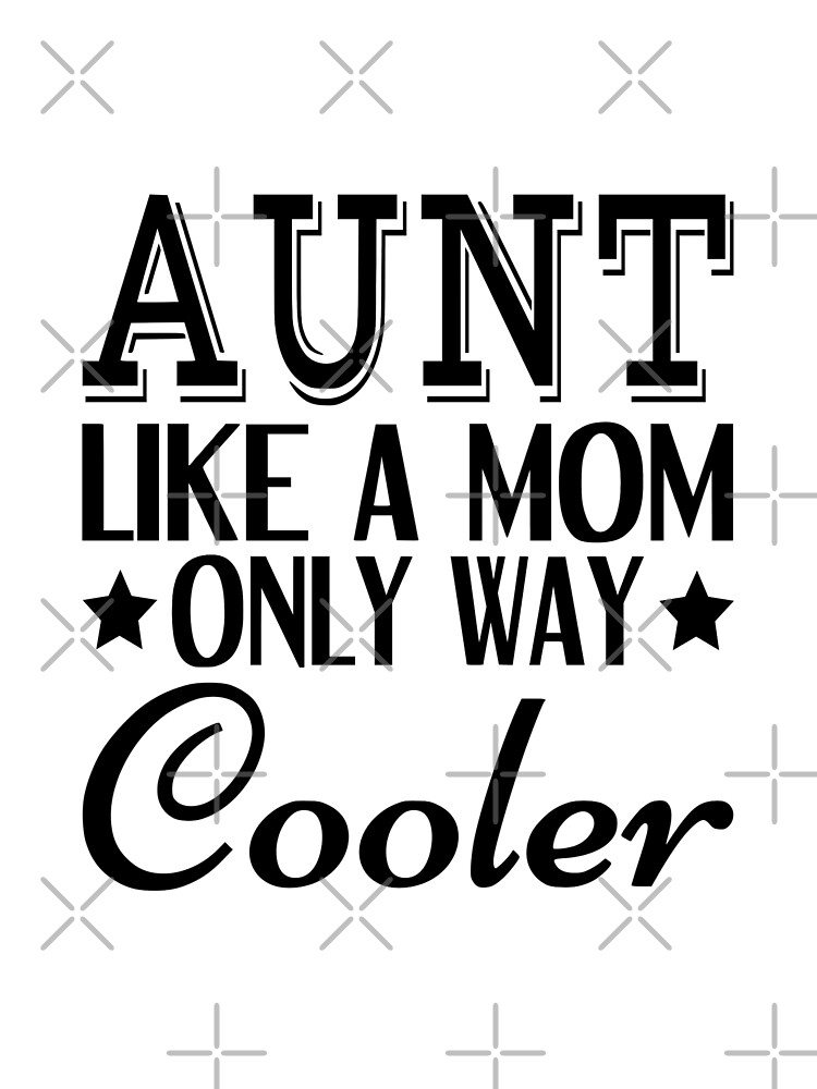 “Aunt Like A Mom Only Way Cooler” Poster by coolfuntees | Redbubble