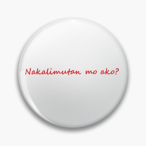 Item preview, " Nakalimutan mo ako? " in Tagalog means " Did you forget me? " in English designed and sold by PabloBSanchez.