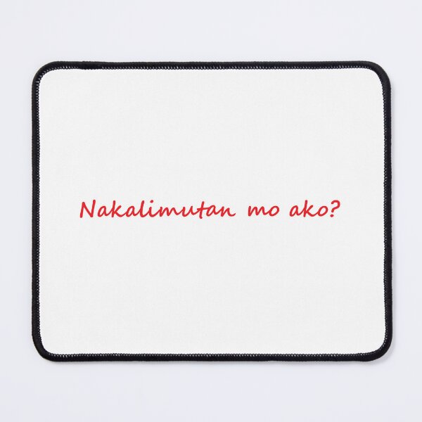 Item preview, " Nakalimutan mo ako? " in Tagalog means " Did you forget me? " in English designed and sold by PabloBSanchez.