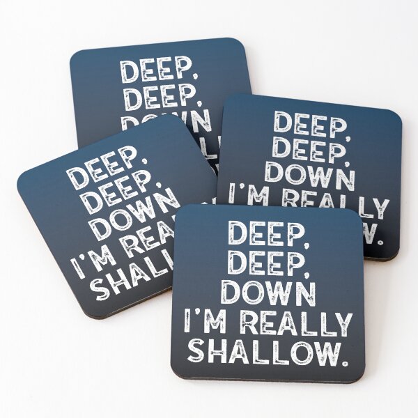 Item preview, Deep, Deep, Down I'm Really Shallow designed and sold by WonderWhat.