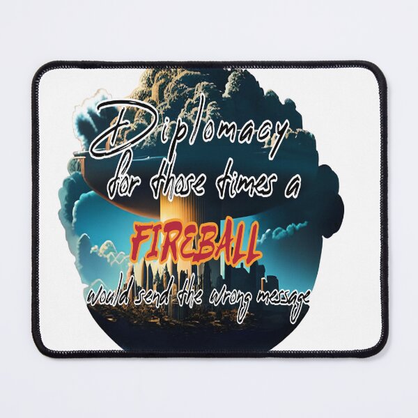 Item preview, Diplomacy and fireballs designed and sold by Fedwin TheWise.