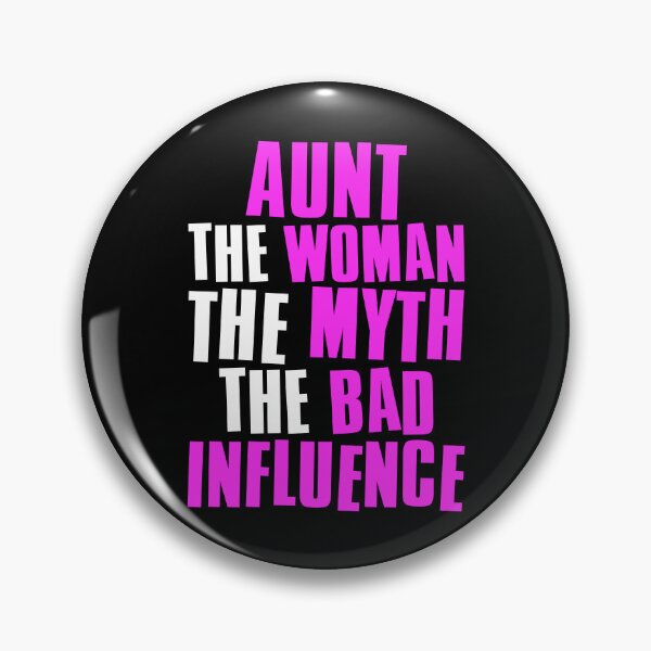 Item preview, Aunt The Woman The Myth The Bad Influence designed and sold by FNStuff.