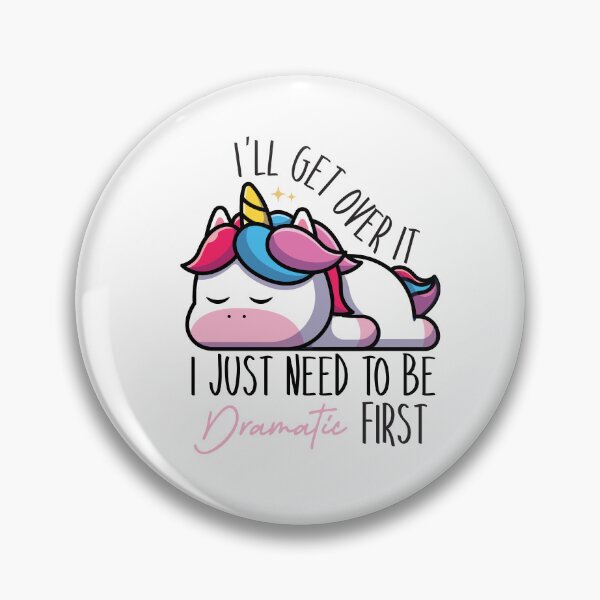Item preview, Funny Unicorn Saying I'll Get Over it I Just Need to Be Dramatic First designed and sold by stickersworld31.