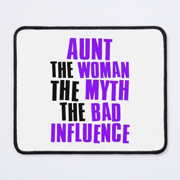 Item preview, Aunt The Woman The Myth The Bad Influence designed and sold by FNStuff.