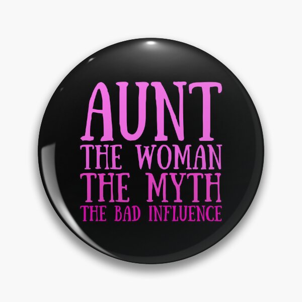 Item preview, Aunt The Woman The Myth The Bad Influence designed and sold by FNStuff.