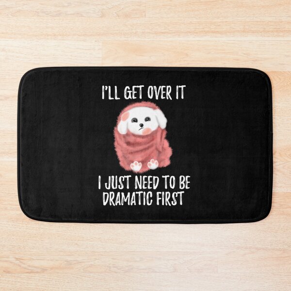 Item preview, I'll Get Over it I Just Need to Be Dramatic First Cute Dog with blanket designed and sold by stayartsy07.