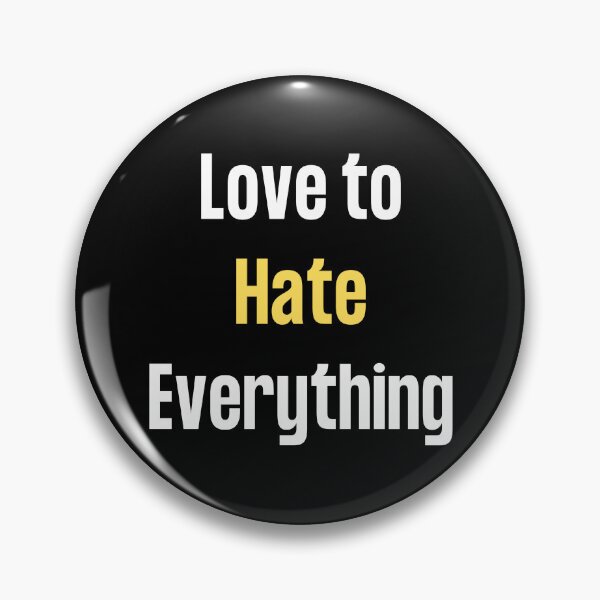 Item preview, Love To Hate Everything designed and sold by farhan20.