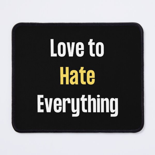Item preview, Love To Hate Everything designed and sold by farhan20.