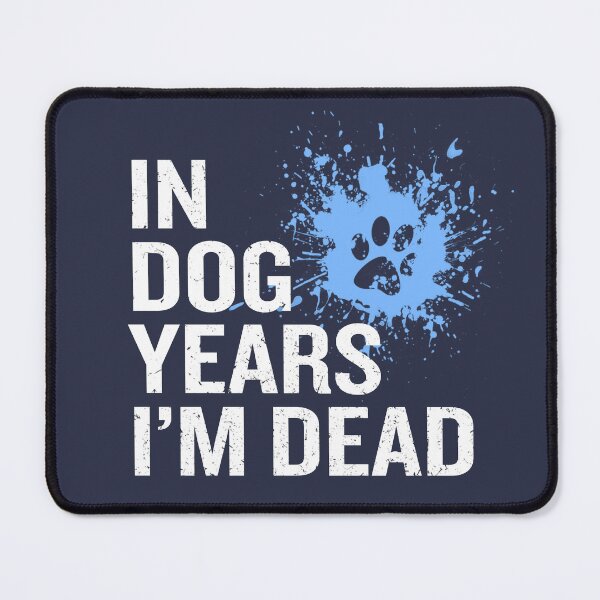 Item preview, In Dog Years I'm Dead - Sarcastic Quote designed and sold by S Cube Design.