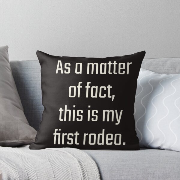 Item preview, As a matter of fact it is my first rodeo. designed and sold by Msmlcobb.