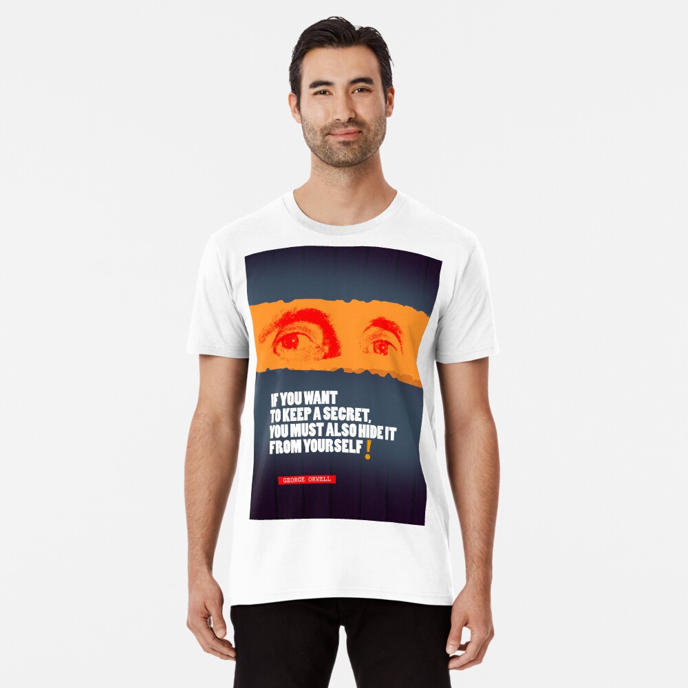 George Orwell Quote 3 Premium T-Shirt