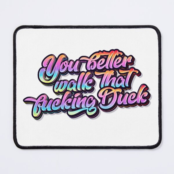 Item preview, You better walk that fucking duck designed and sold by MaisonDeNo.