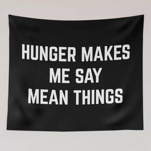 Item preview, Hunger Say Mean Things Funny Offensive Sarcastic Quote designed and sold by quarantine81.