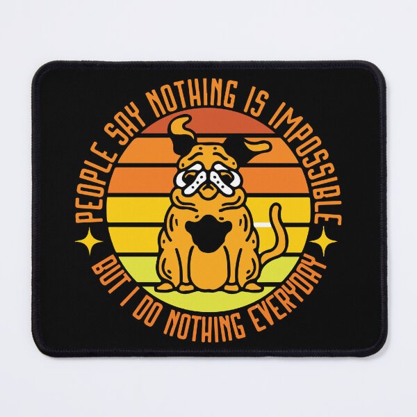 Item preview, People Say Nothing Is Impossible But I Do Nothing Everyday designed and sold by designerpriti.
