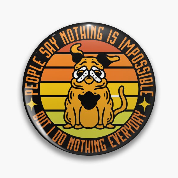 Item preview, People Say Nothing Is Impossible But I Do Nothing Everyday designed and sold by designerpriti.