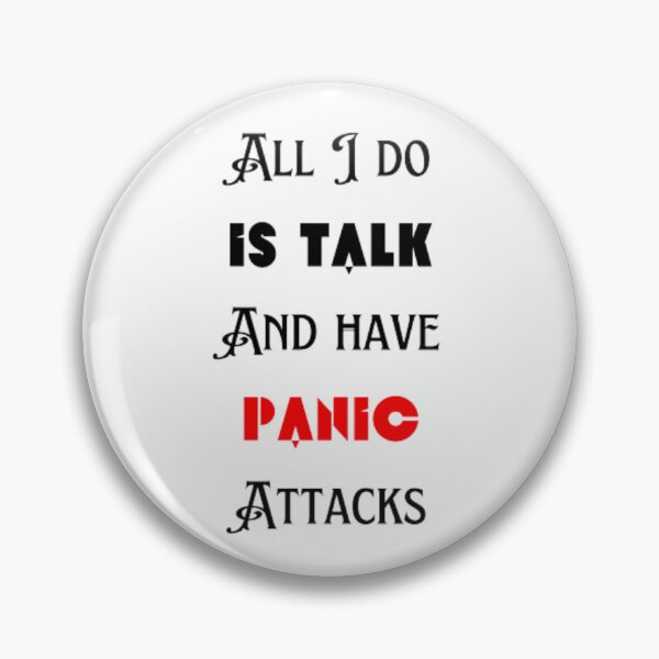 Item preview,  All I do is talk and have panic attacks  designed and sold by TeePassion.