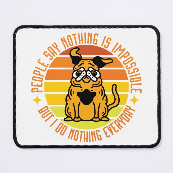 Item preview, People Say Nothing Is Impossible But I Do Nothing Everyday designed and sold by designerpriti.