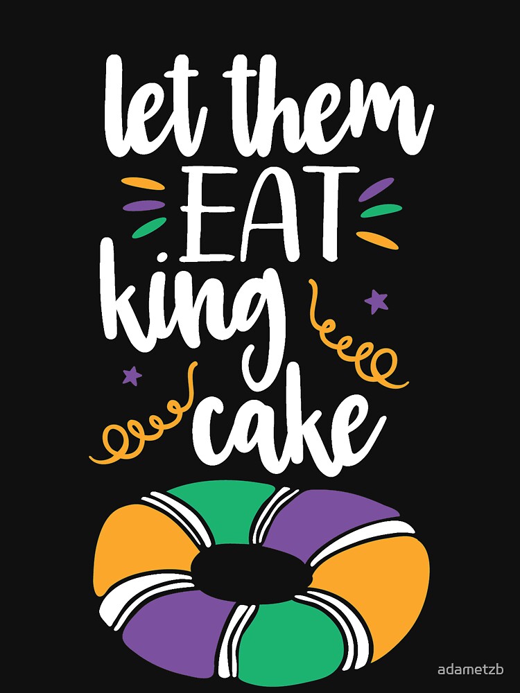 let them eat king cake shirt