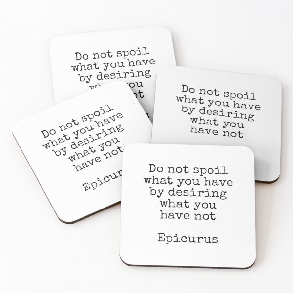 Item preview, Do not spoil what you have by desiring what you have not - Epicurus - Stoicism hedonism quotes designed and sold by Inspirationmotivation.