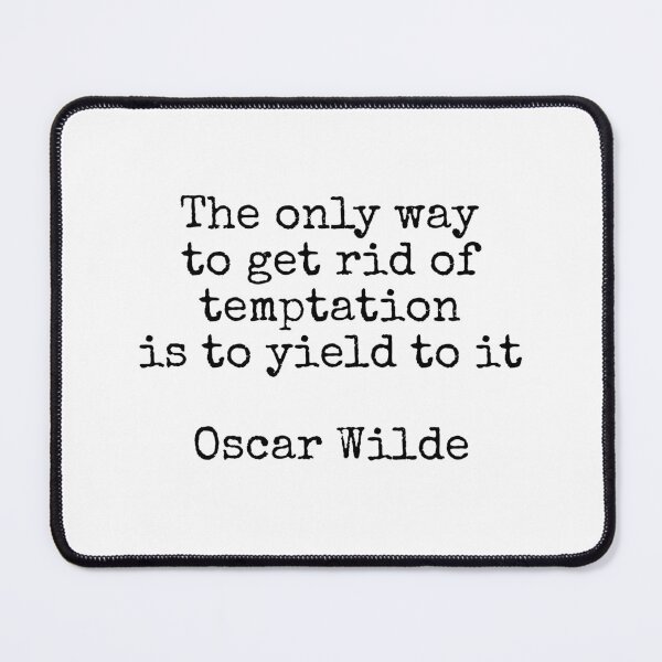 Item preview, The only way to get rid of temptation is to yield to it  - Oscar Wilde Hedonism quotes designed and sold by Inspirationmotivation.