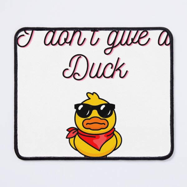 Item preview, I Don't Give A Duck Funny duck designed and sold by RandomKawaiArt.