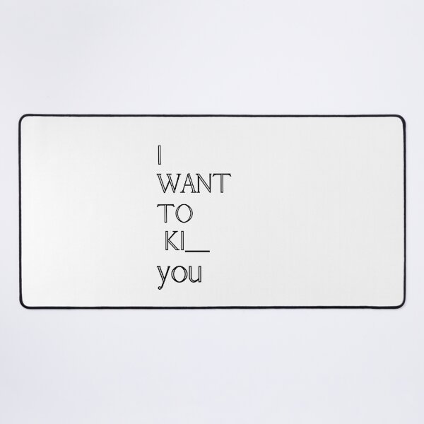 Item preview, I Want to KI__ You designed and sold by MonsSHOP ⭐⭐⭐⭐⭐.