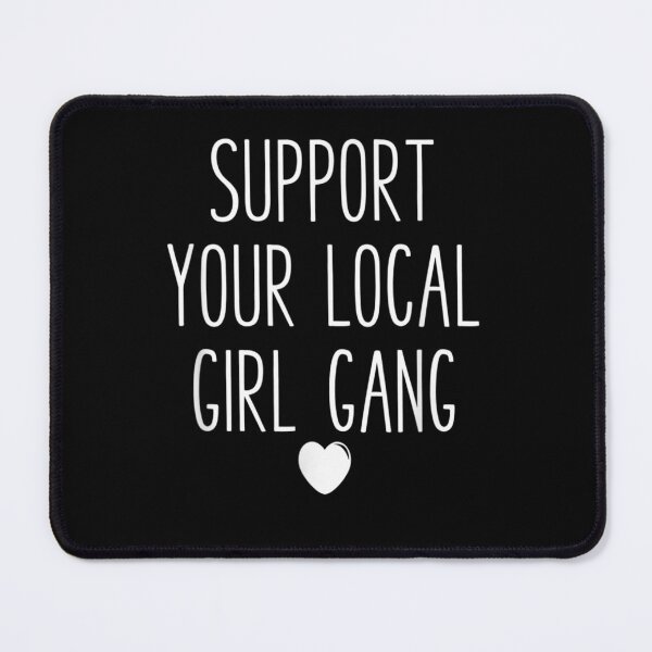 Item preview, Girl Gang Babes Support Support Your Local Girl Gang designed and sold by ArtMuni99.