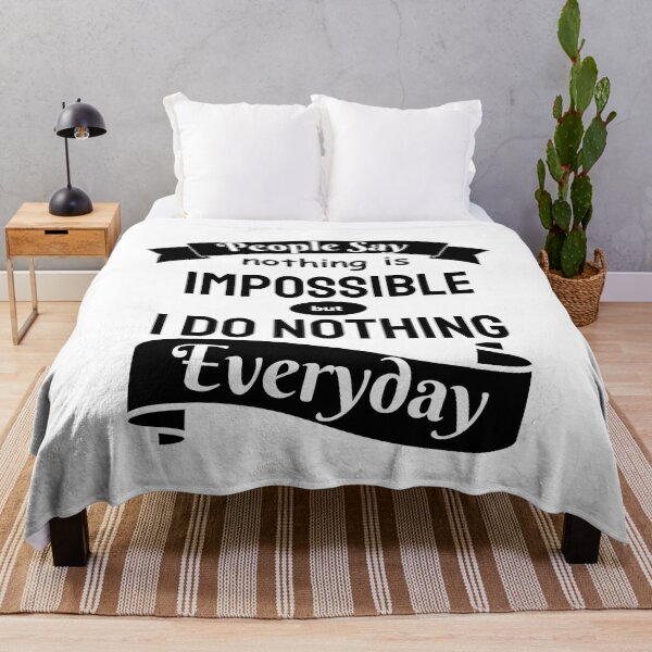 Item preview, People Say Nothing Is Impossible But I Do Nothing Everyday designed and sold by designerpriti.