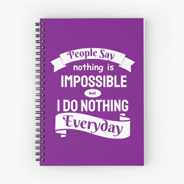 Item preview, People Say Nothing Is Impossible But I Do Nothing Everyday designed and sold by designerpriti.