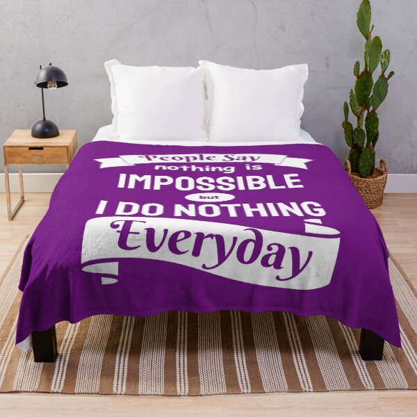 Item preview, People Say Nothing Is Impossible But I Do Nothing Everyday designed and sold by designerpriti.