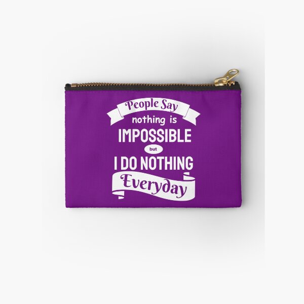 Item preview, People Say Nothing Is Impossible But I Do Nothing Everyday designed and sold by designerpriti.
