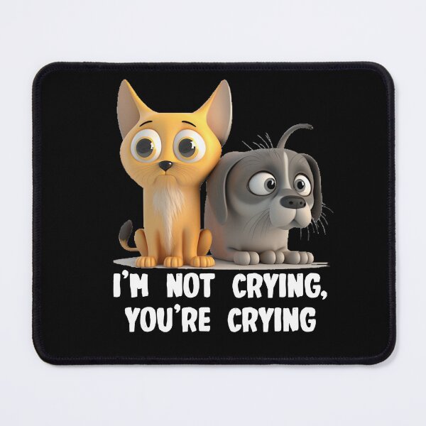 Item preview, I'm not crying, you're crying designed and sold by Geotopica.