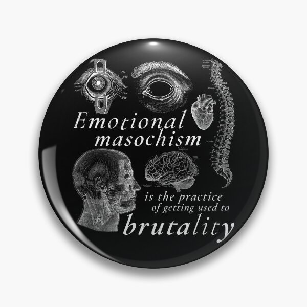 Item preview, emotional masochism is the practice of getting used to brutality designed and sold by themoniae.