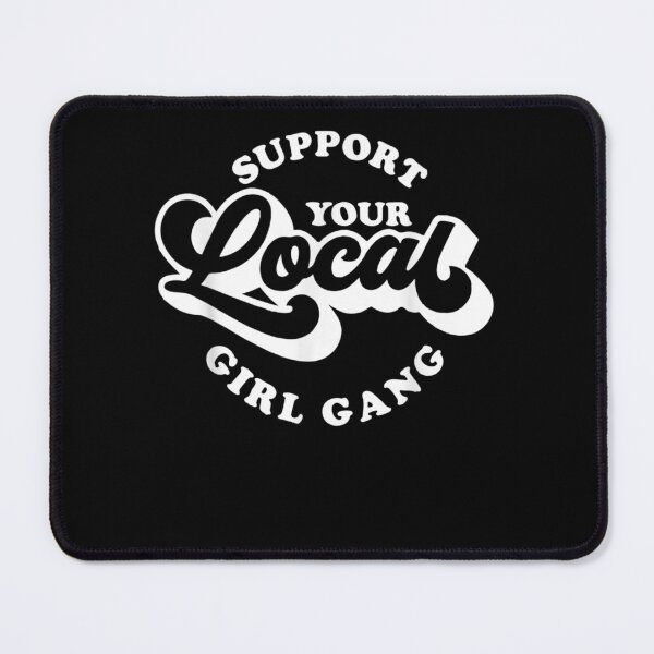 Item preview, Girl Gang Babes Support Support Your Local Girl Gang designed and sold by ArtMuni99.