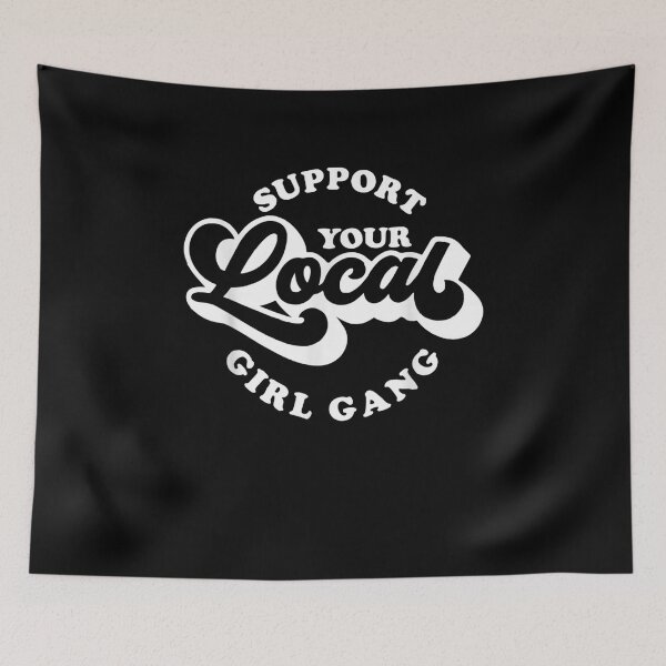 Item preview, Girl Gang Babes Support Support Your Local Girl Gang designed and sold by ArtMuni99.