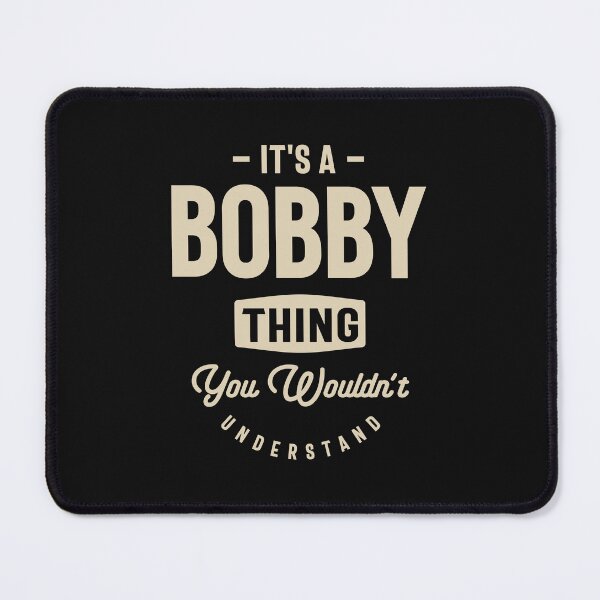 Item preview, It's a Bobby Thing - Name Bobby designed and sold by cidolopez.