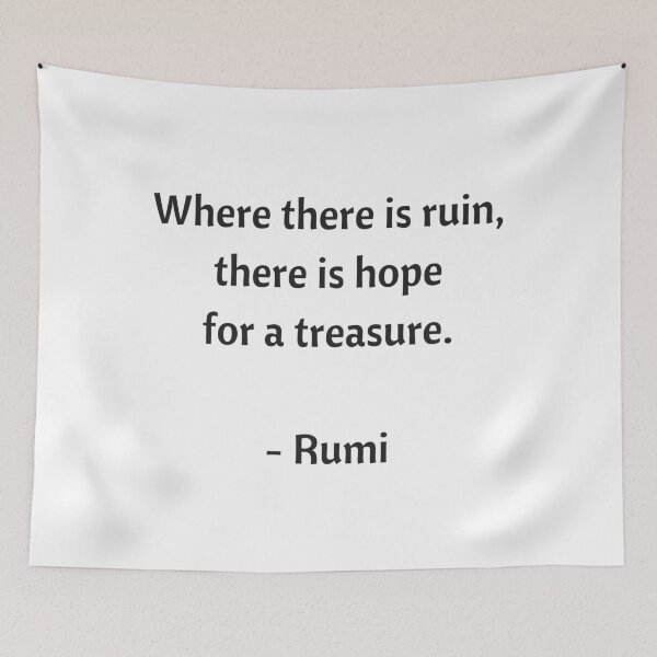 Item preview, Rumi Quotes - Where there is ruin there is hope for a treasure designed and sold by Inspirationmotivation.