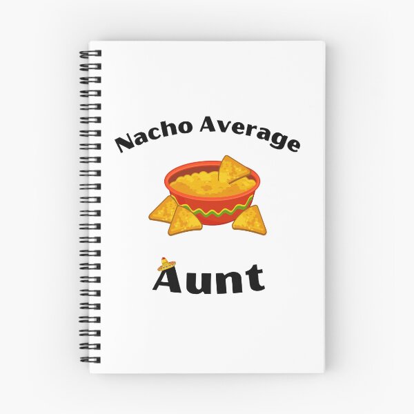 Item preview, Nacho Average Aunt designed and sold by shyflamingo.
