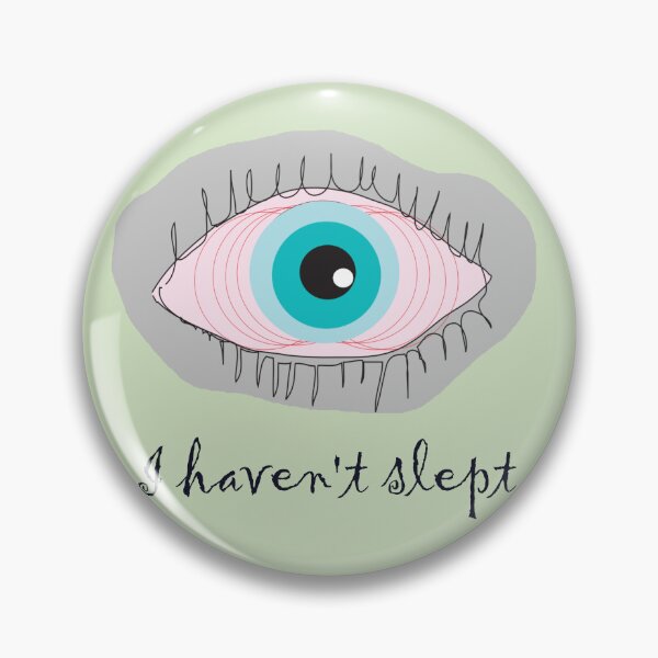 Item preview, I haven't slept insomnia no sleeping designed and sold by MiowandMolly.