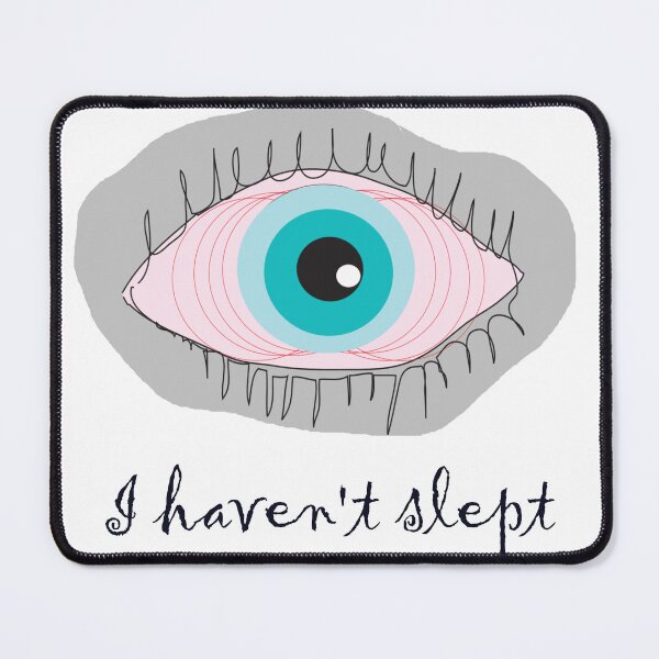 Item preview, I haven't slept insomnia no sleeping designed and sold by MiowandMolly.